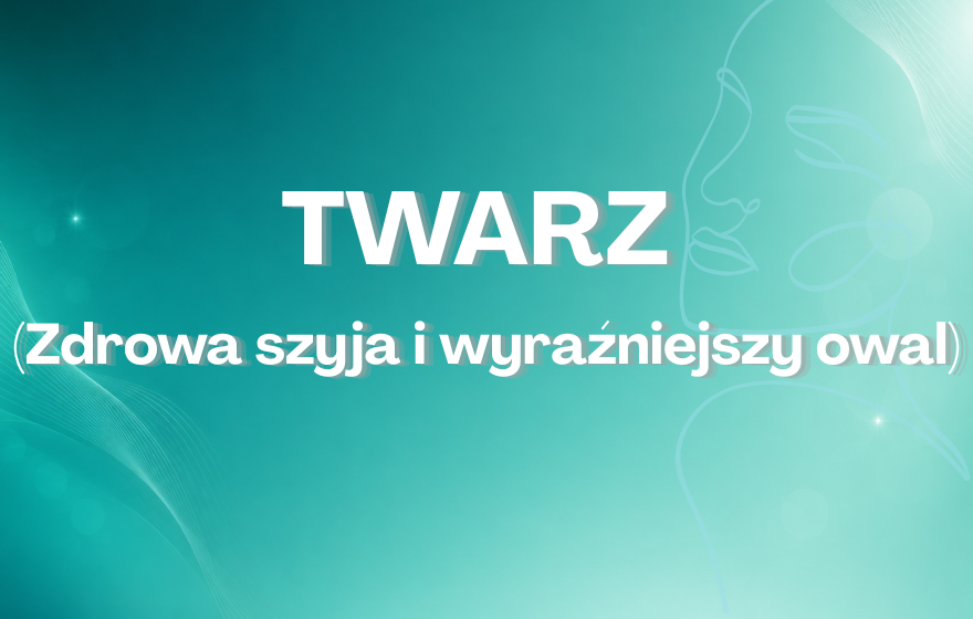 Kurs Twarz, szyja i dekolt